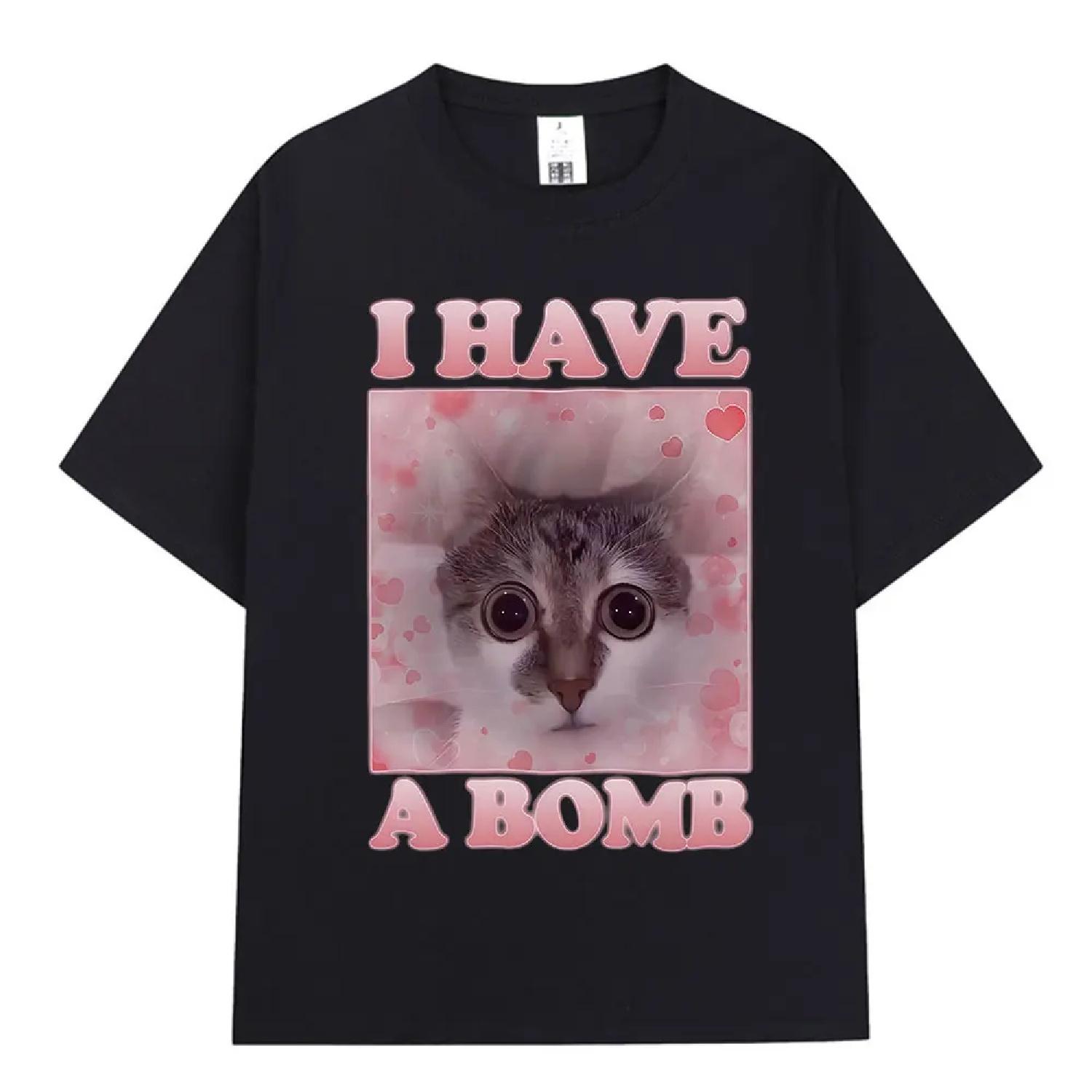 I Have A Bomb Funny Cat Meme T-shirt Men Women Clothing Fashion Short Sleeve T-shirts Cotton Casual Oversized T Shirt Streetwear S