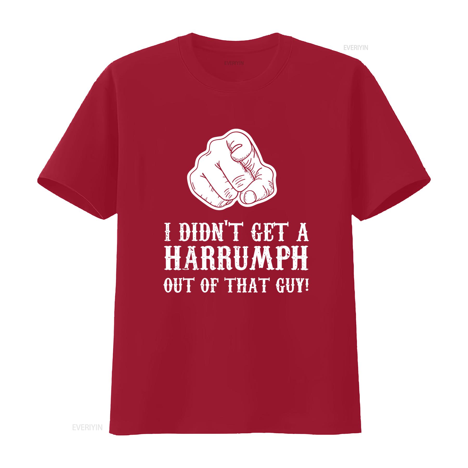 Funny Cotton T Shirt Blazing Saddles I Didnt Get A Harrumph Outta That Guy Design Sizes S 3XL vintage Washed streetwear homme S