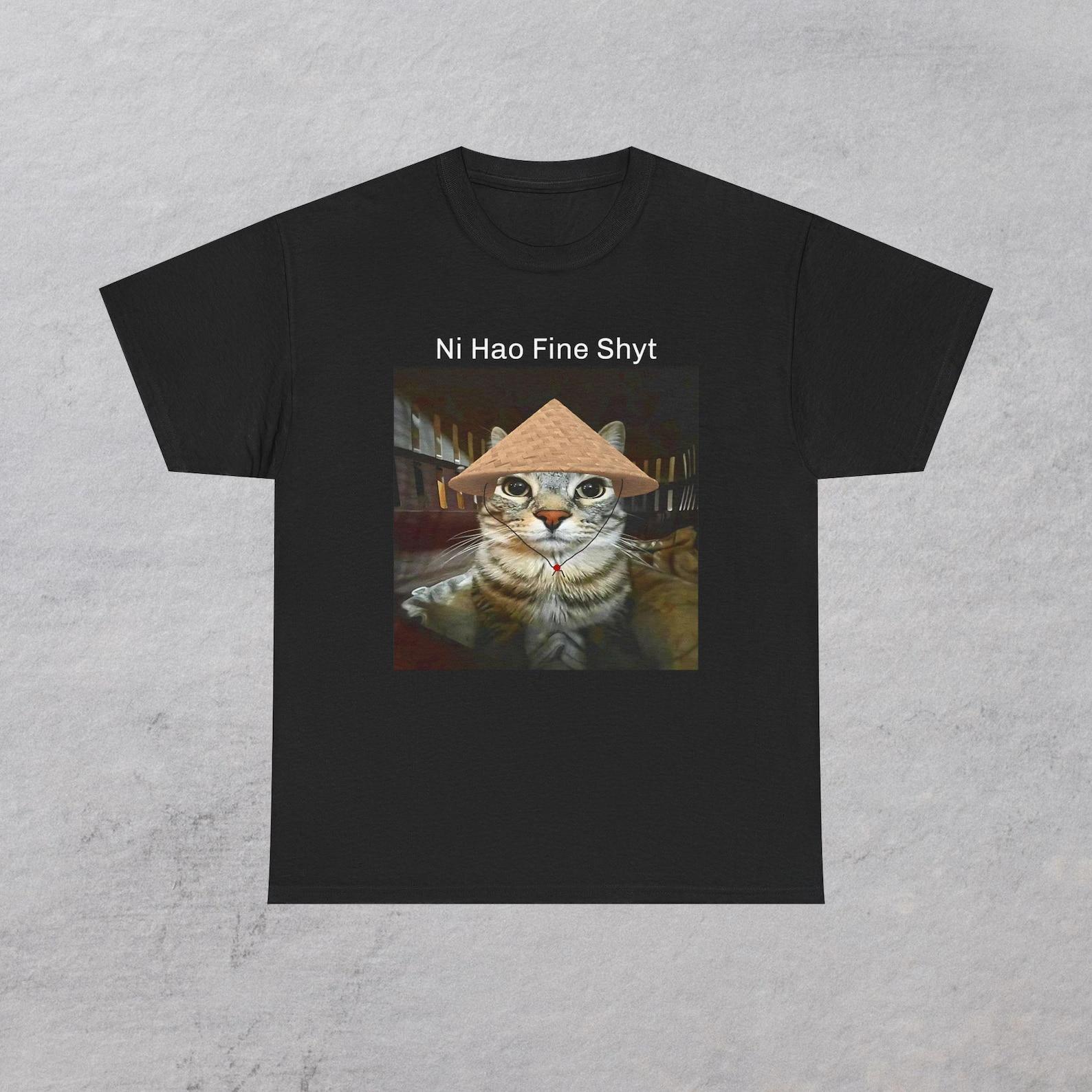 Ni hao fine shyt shirt, silly cat meme shirt, funny gen z humour tee, gift for brainrot friend, silly staring cat meme M