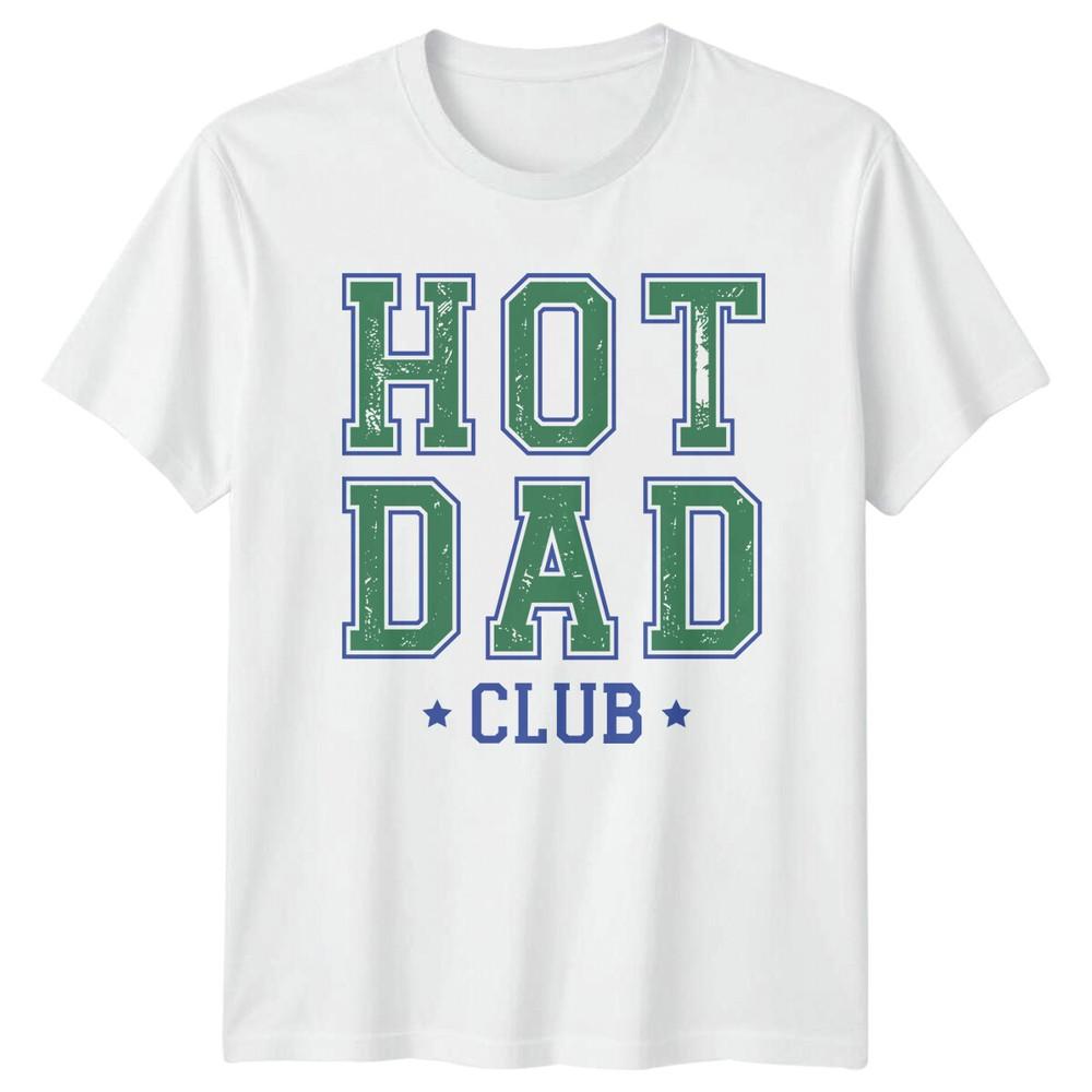 Hot Dad Club TShirt Fathers Day Gift For Dad UnisexsUnisexs Tee S