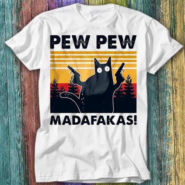 Pew Pew Madafakas Cat Kitten Pet T Shirt Top Tee 287 Unisex T-Shirt M