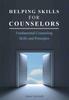 The Helping Skills for Counselors : Fundamental Counseling Skills and Principles Book