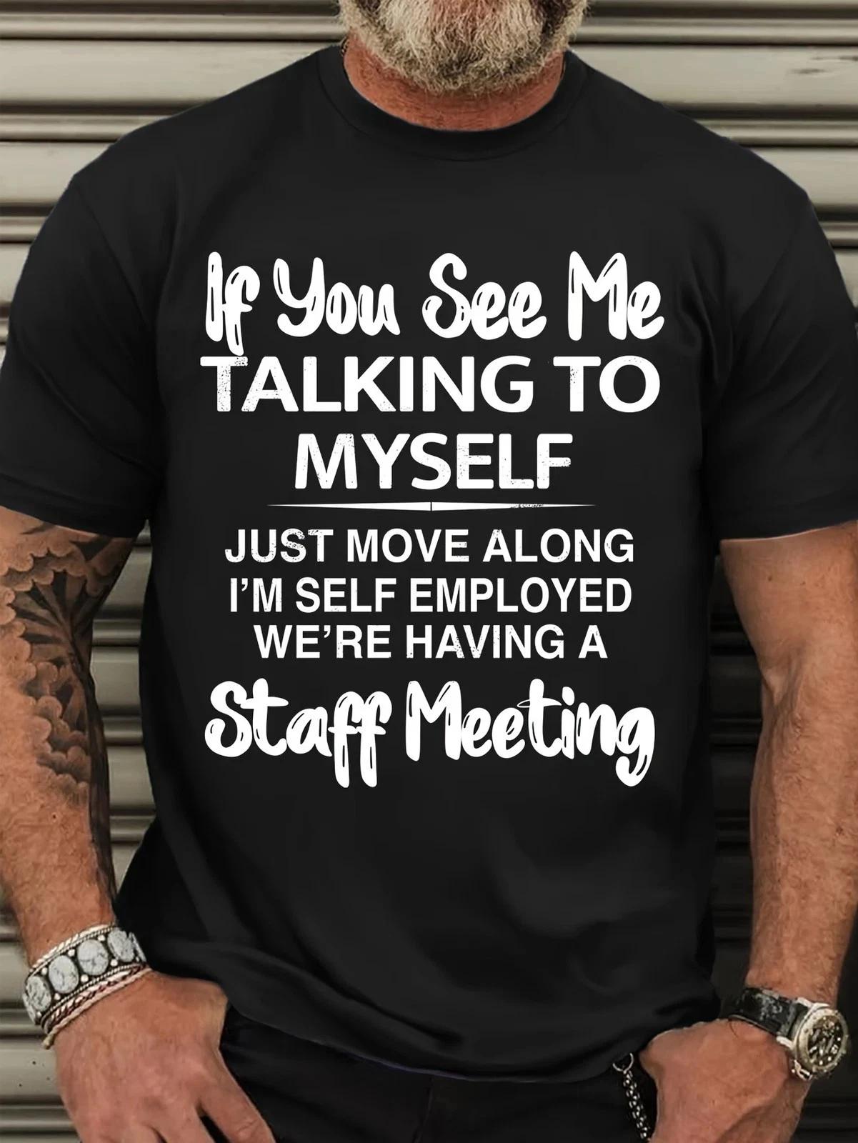 

If You See Me Talking To Myself Funny Self Employed Staff Meeting T-Shirt XL