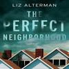 The Perfect Neighborhood by Liz Alterman Hardback Book 9781639100217
