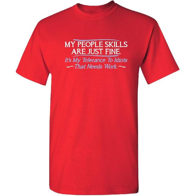 My People Skills Are Fine It’s My Tolerance To Idiots That Needs Work Tshirt for Men Funny Sarcastic Novelty Graphic Tee