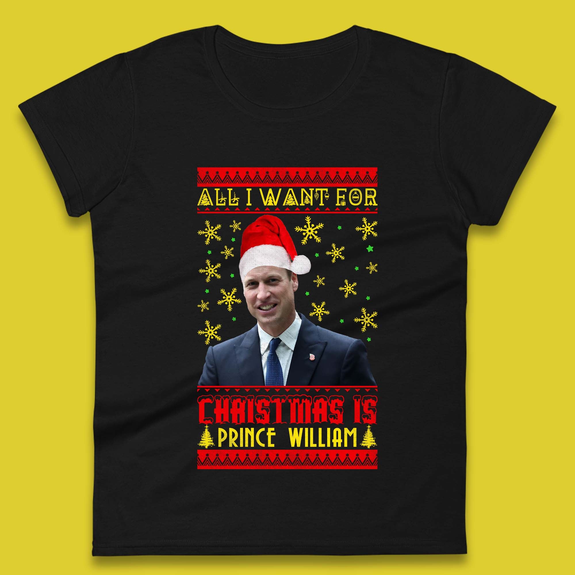 Want Prince William For Christmas Womens T-Shirt Mens Tops Tees Unisex XL