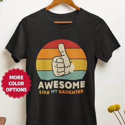 Awesome Like My Daughter Tee, Funny Mom Dad Family Shirt