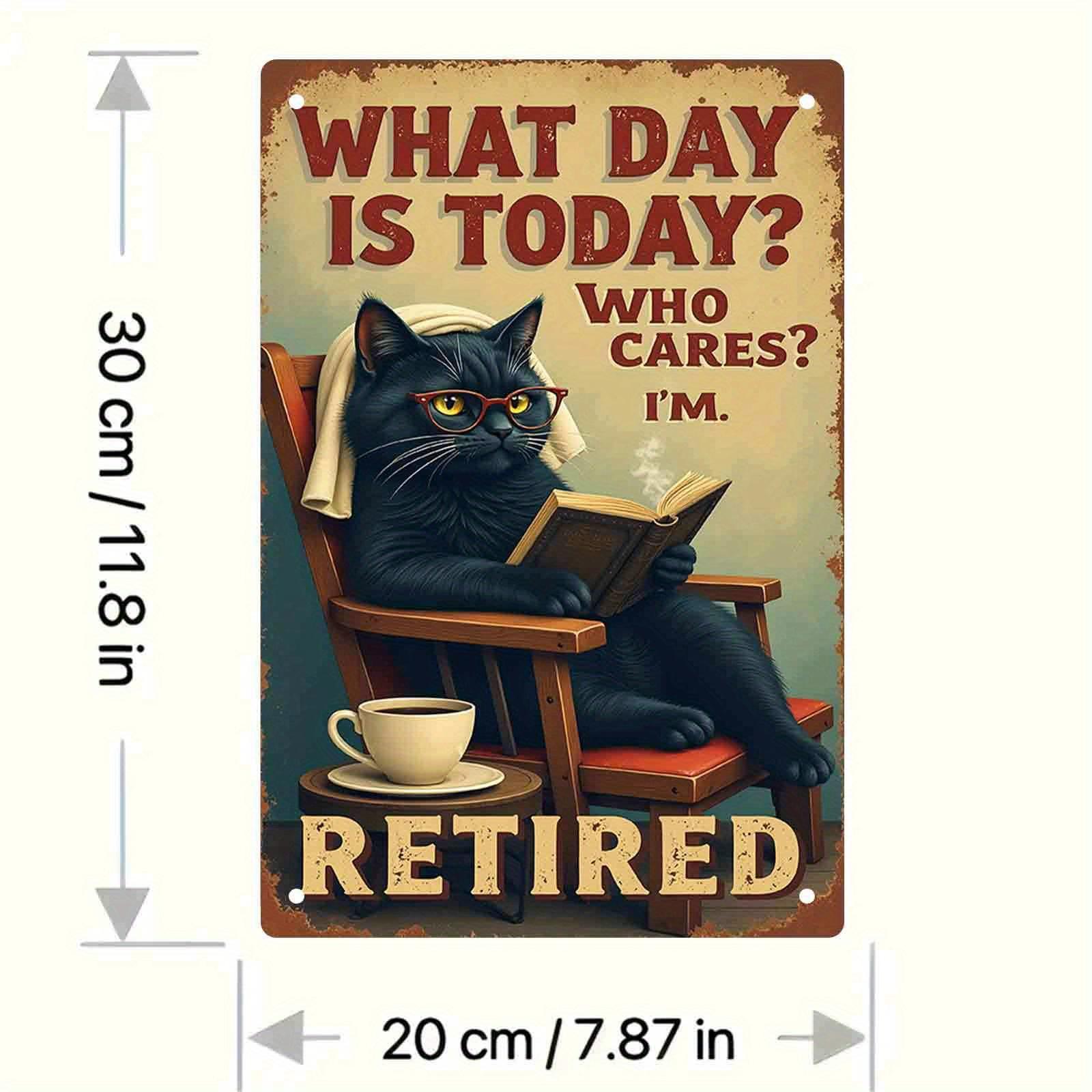 

D Flat Metal Sign Rustic Retirement Cat Design Waterproof Rustproof Easy NoDrill Installation Ideal for Home Garage 20x30cm（7.8x11.8inch）