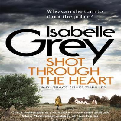 Shot Through the Heart by Isabelle Grey Paperback Book 9781786480019