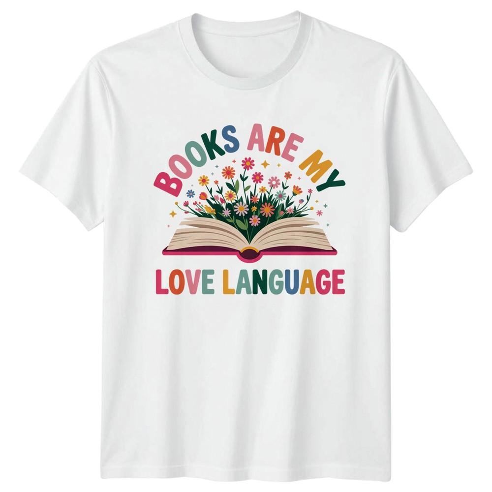 Books Are My Love Language Reading Hobbies Unisexs TShirt Unisexs Tee Graphic S