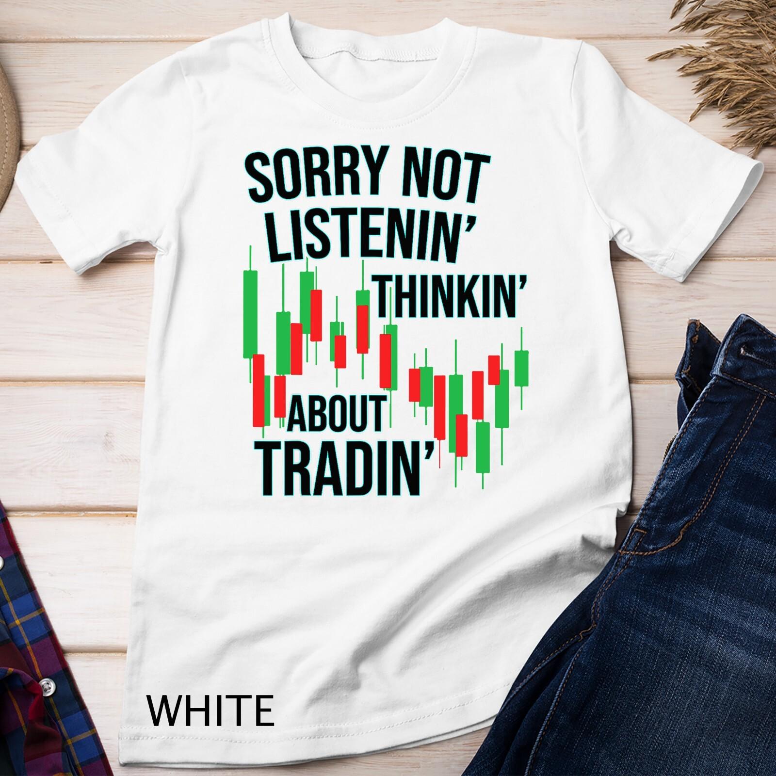 Funny Day Trading Quote Stock Market Gifts T-Shirt Mens Womens Tees Top Unisex T-Shirt Mens Womens Tees Top 3XL