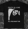 2026 June Death Style All The Pigs Must Die Cotton Short-sleeved T-shirt Suitable for Both Men and Women of High Quality Summ