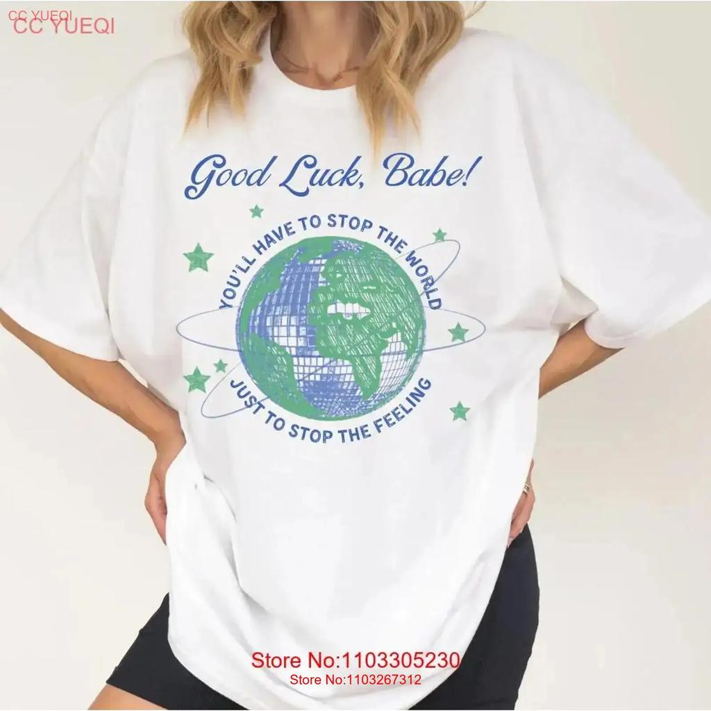 Good Luck Babe Lyrics Youll Have To Stop The World T Shirt Vintage Unisex Streetwear Casual Slightly Soft Breathable