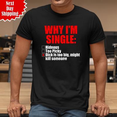 Proč jsem single Ošklivý Příliš vybíravý Péro je příliš velké Tričko Potisk Vtipný Dárek Top