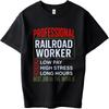 Printed Unisex Crew Neck Tshirt Casual Professional Railroad Worker Low Pay High Stress Long Hours Best Job In The World Trendy