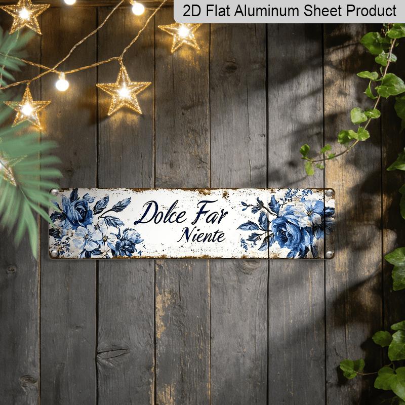 Placa Metálica 2D Plana, Vintage Dolce Far Niente - 3.94X15.74 Pulgadas Decoración de Pared Rústica de Aluminio con Extremos Envejecidos y Patrón Floral, Decoración de Granja para