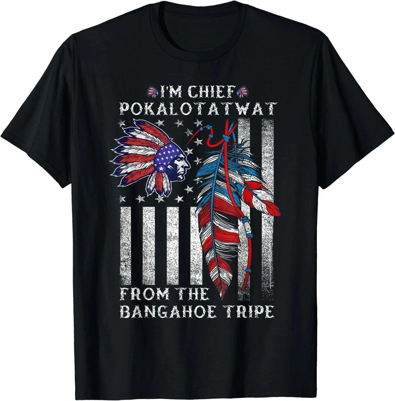 I m Chief Pokalotatwat from The Tribe Indigenous Native For Men Women T-Shirt 2XL