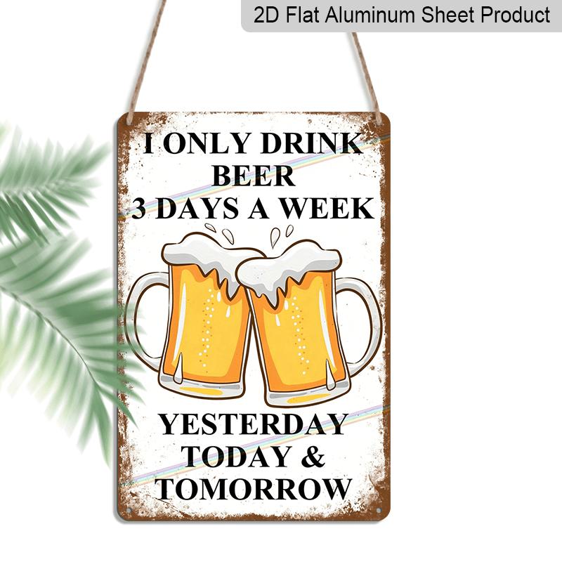 2D Flat - Vintage Style Metal Aluminum Sign - "I Only Drink Beer 3 Days A Week" with Frothy Beer Illustrations - Rustic Wall Decor for Home, Bar