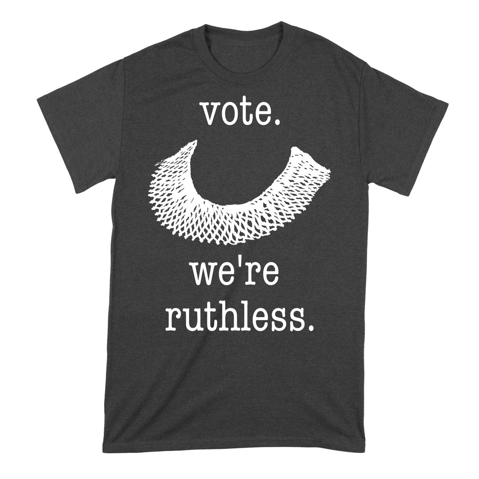 Vote Were Ruthless TShirt Vote We Are Ruthless Shirt RBG Ruth Bader Ginsburg T-S 3XL