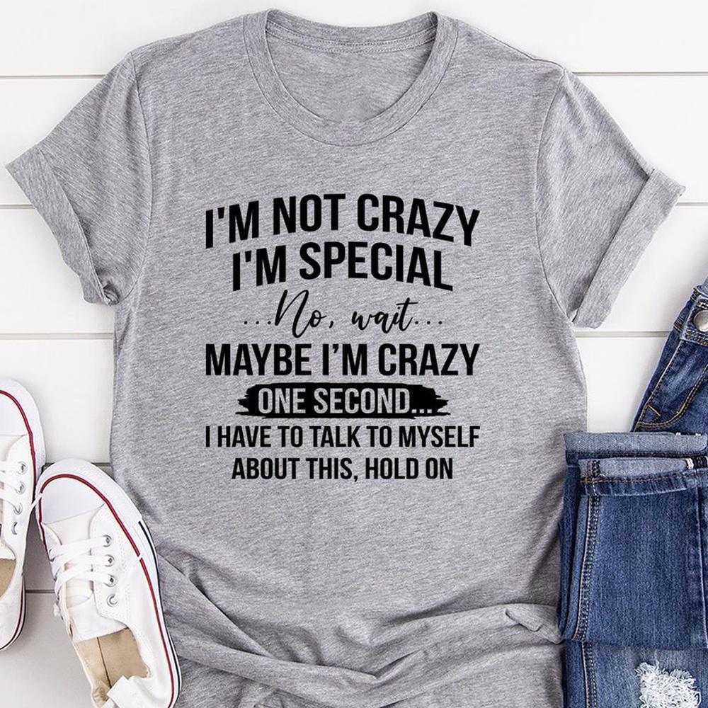 I'm Not Crazy I'm Special Printed T-Shirts Women Short Sleeve Funny T shirts Round Neck Tee Shirt Casual Summer Tops