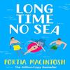 Long Time No Sea by Portia MacIntosh Hardback Book 9781804266717