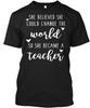 Lehrerin Hat Die Welt Verändert Lustig Sie Glaubte Könnte TTshirt Hergestellt in USA S bis 5XL