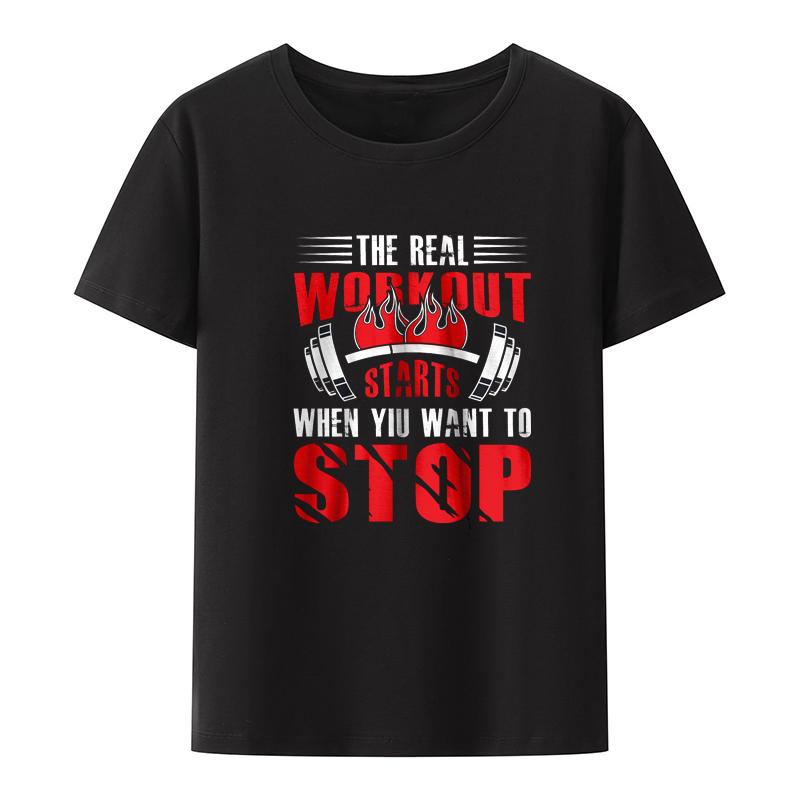 Work Out Starts When Yiu Want To Stop for GYM Fitness Tshirt Camiseta Hombre Leisure Comfortable Creative Hipster Shortsleev