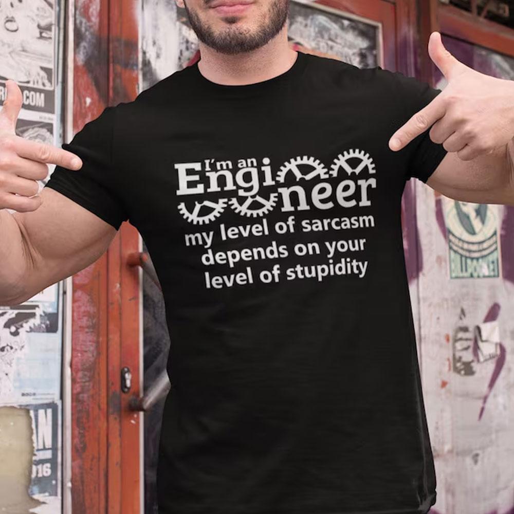 I Am An Engineer Tshirt Sarcasm Tshirt Funny Sarcastic Shirt Unisex Xmas Tee Tops Graphic T Shirts Streetwear Cotton Shirt Tops