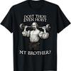 NEW LIMITED Dost Thou Even Hoist My Brother Barbell Funny Shakespeare T Shirt
