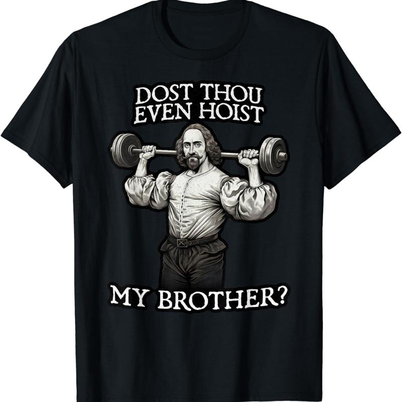 NEW LIMITED Dost Thou Even Hoist My Brother Barbell Funny Shakespeare T Shirt