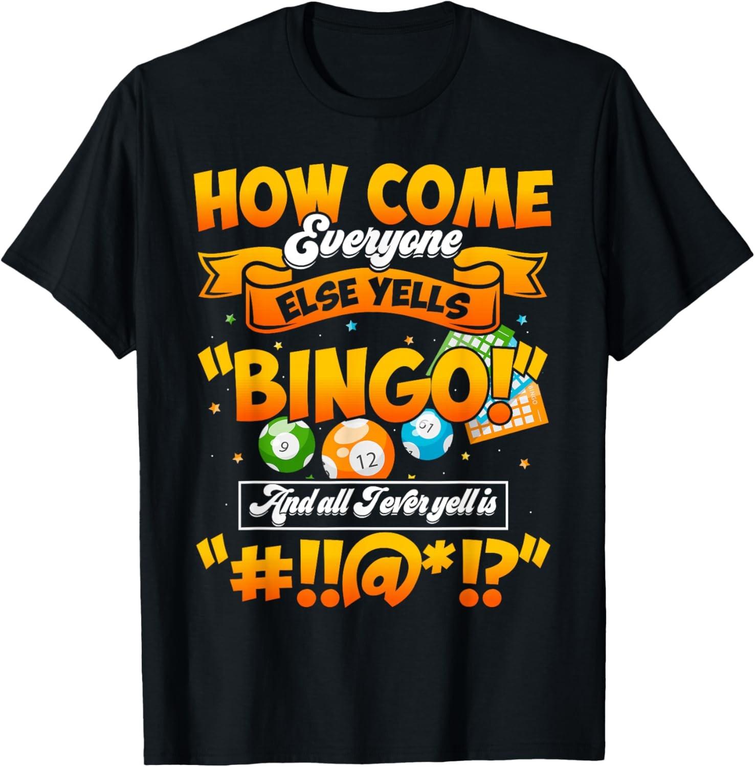 How Come Everyone Else Yells Bingo Lucky Bingo Quote T-Shirt S разноцветный