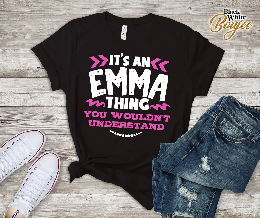 Its An Emma Thing You Wouldn't Understand Custom Tshirt
