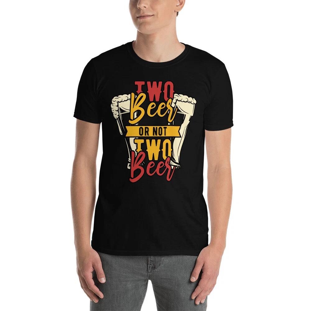 two beer or not two beer funny graphic Short-Sleeve Unisex T-Shirt XL
