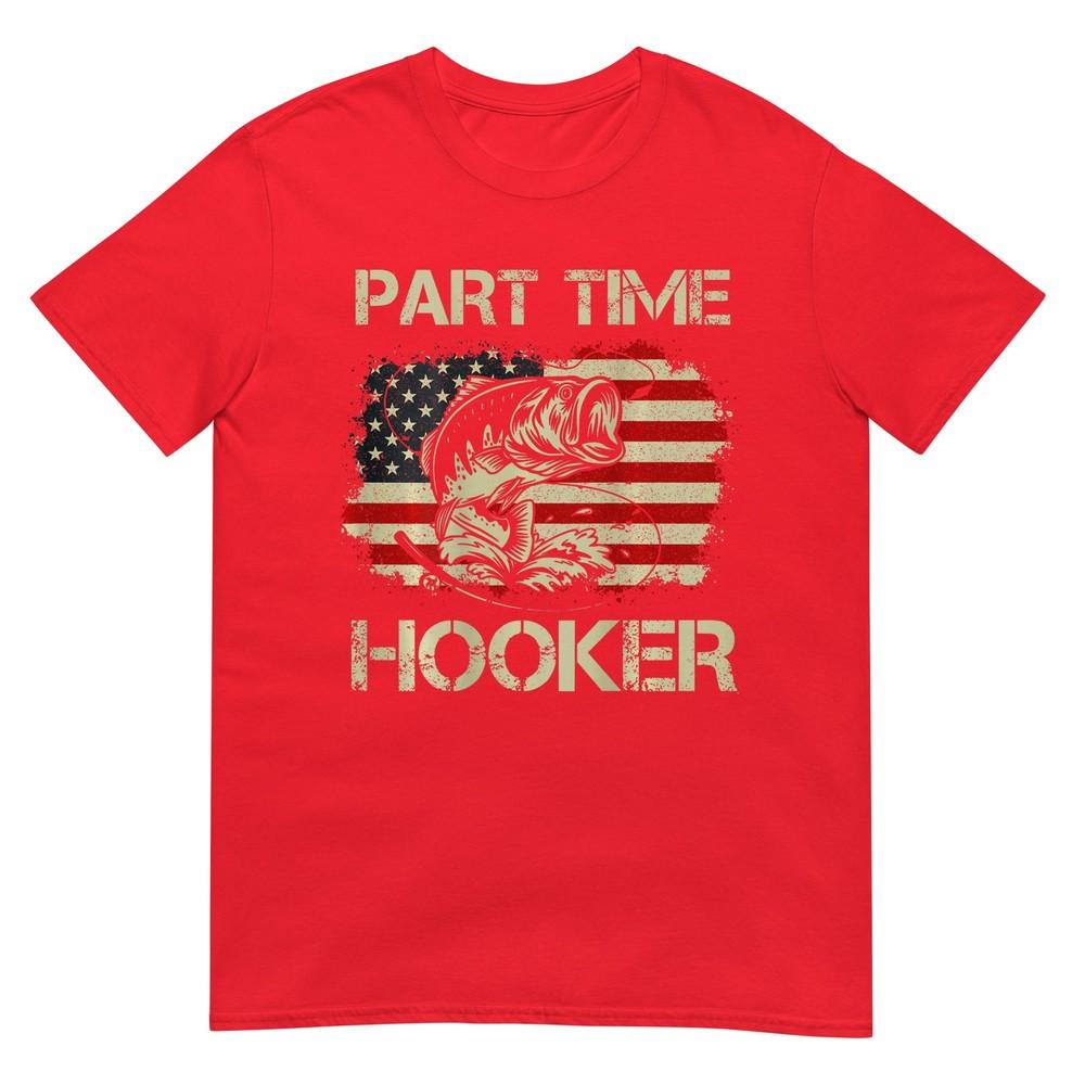Part Time Hooker Funny Fishing Tshirt S