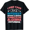 Commutative Algebra Funny Saying Gift T-Shirt