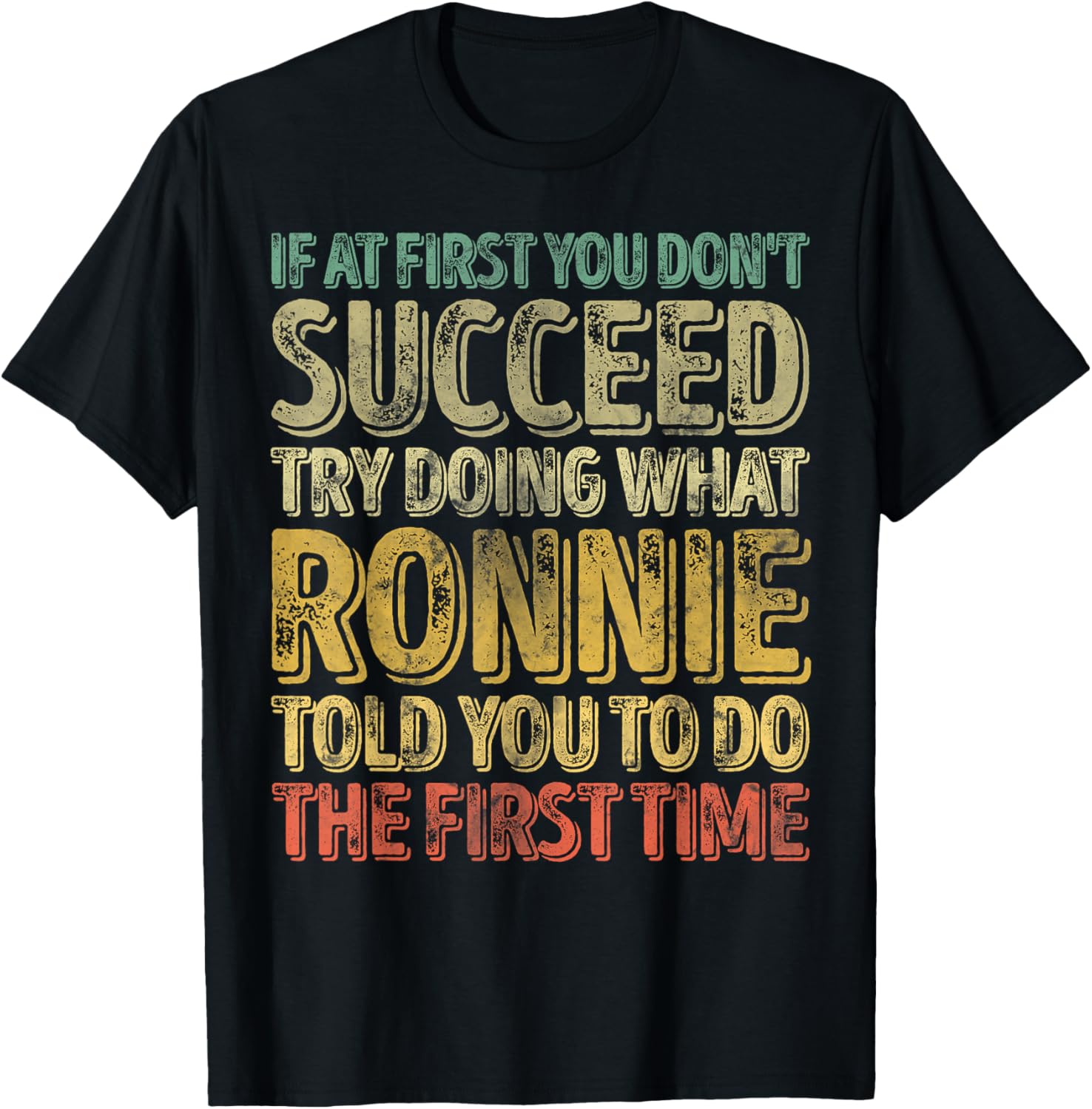 If At First You Don t Succeed Try Doing What Ronnie T-Shirt S разноцветный
