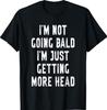 Ich werde nicht kahl, ich bekomme nur mehr Kopf Lustiges Glatzkopf-T-Shirt Unisex T-Shirt