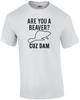 Bist du ein Biber? Cuz Dam T-Shirt