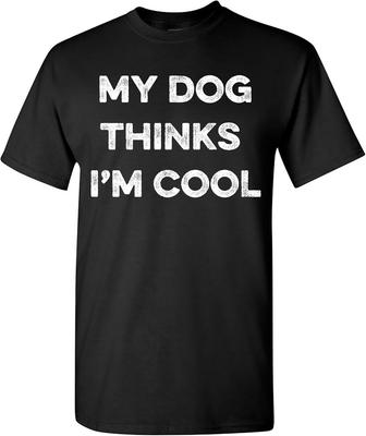 Mein Hund Findet Mich Cool Lustiges T-Shirt Sarkastisch Humorvoll Neuheit Haustierliebhaber Tee für Männer Frauen T-Shirt