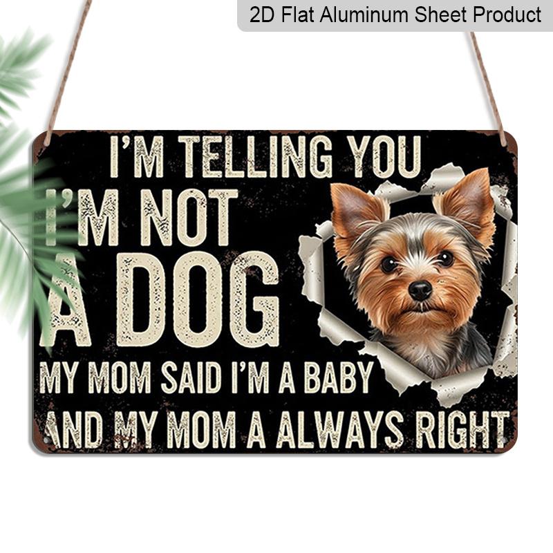 

2D Flat, 1pc Yorkie Dog Quote Wall Sign I m Not A Dog, My Mom Said I m A Baby - Retro Farmhouse Decor with Cute Terrier, Aluminium Hanging Plaque 20*30cm