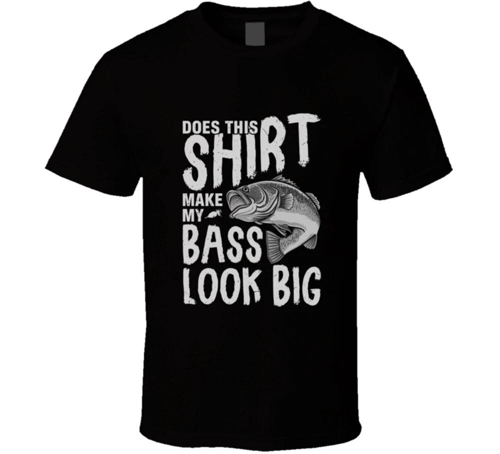 Does This Shirt Make My Bass Look Big? Funny Fishing Gift T Shirt 3XL