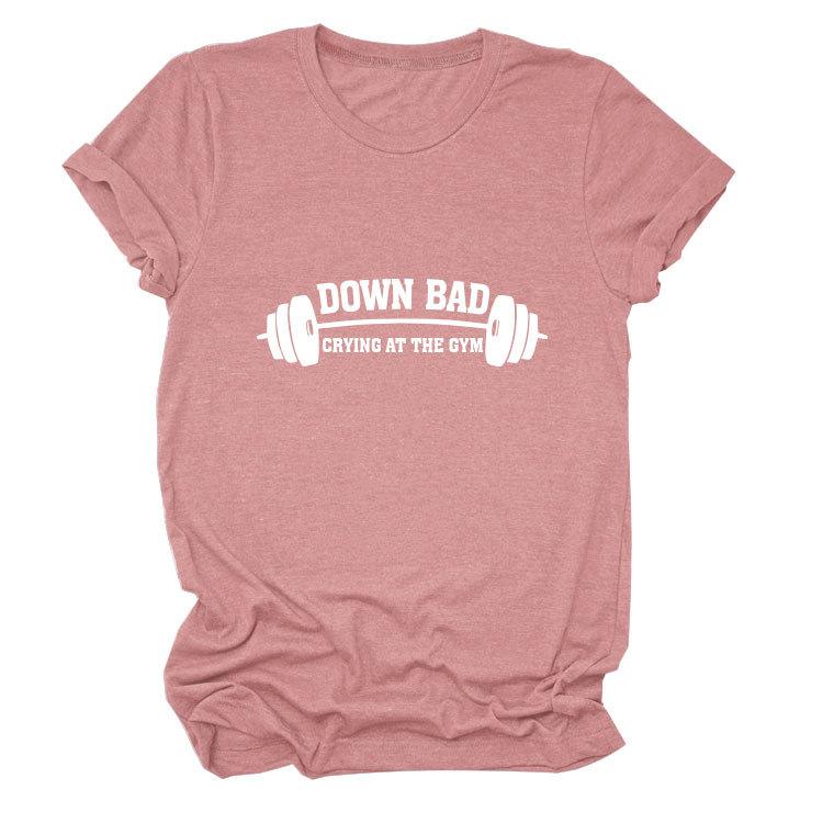 Down Bad Crying At The GYm Printed Short Sleeve Round Neck Women's T-shirts