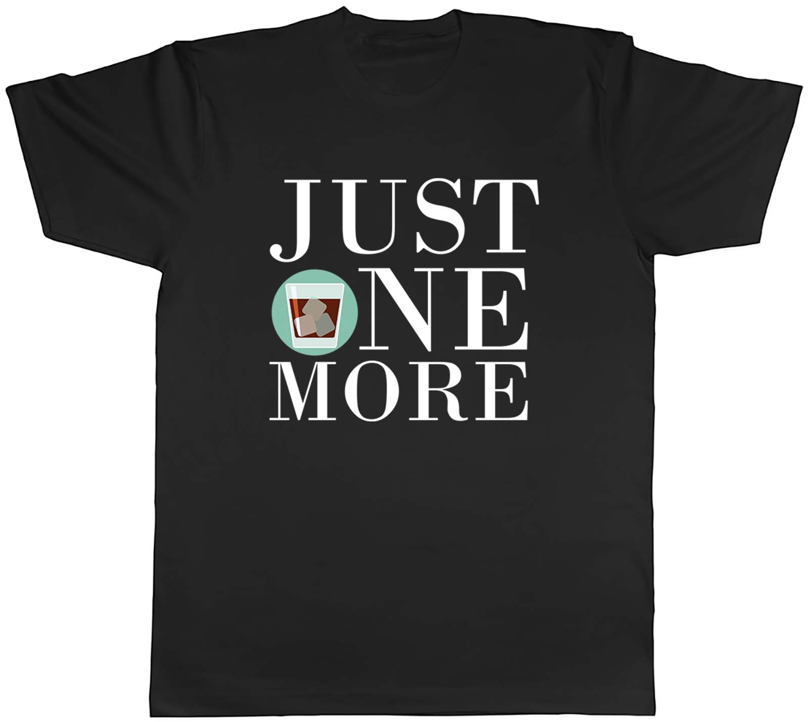 Just One More Whiskey Mens Unisex T-Shirt Tee Gift S