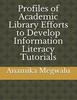 Profiles of Academic Library Efforts To Develop Information Literacy Tutorials
