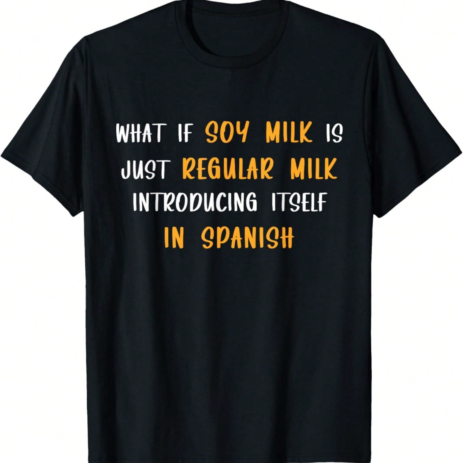 Soy Milk Just A Regular Milk In Spanish Soy Milk Soy Beans T-Shirt S