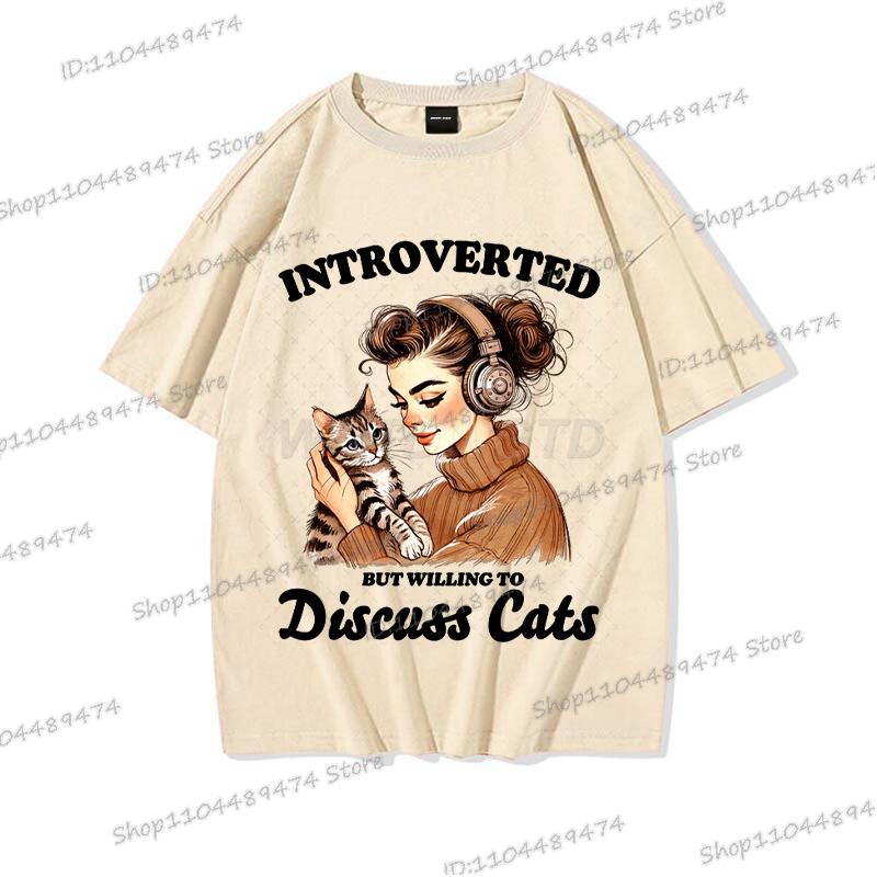 Cat Lover Gift T-shirt Women Funny Cotton O Neck Tees Introverted But Willing To Discuss Cats Shirt Sarcastic Quotation Tshirt