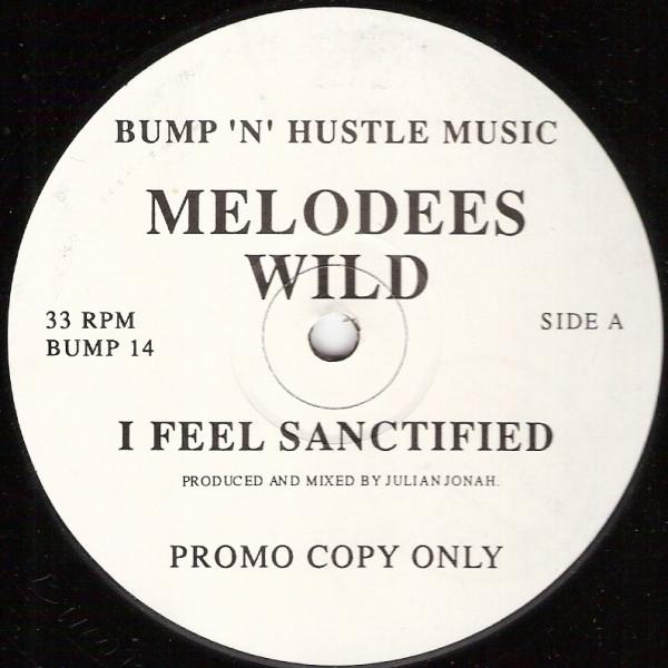 

12inch Record MELODEES WILD I Feel Sanctified BUMP14 Bump N Hustle 1992 UK Dance Electronica Used