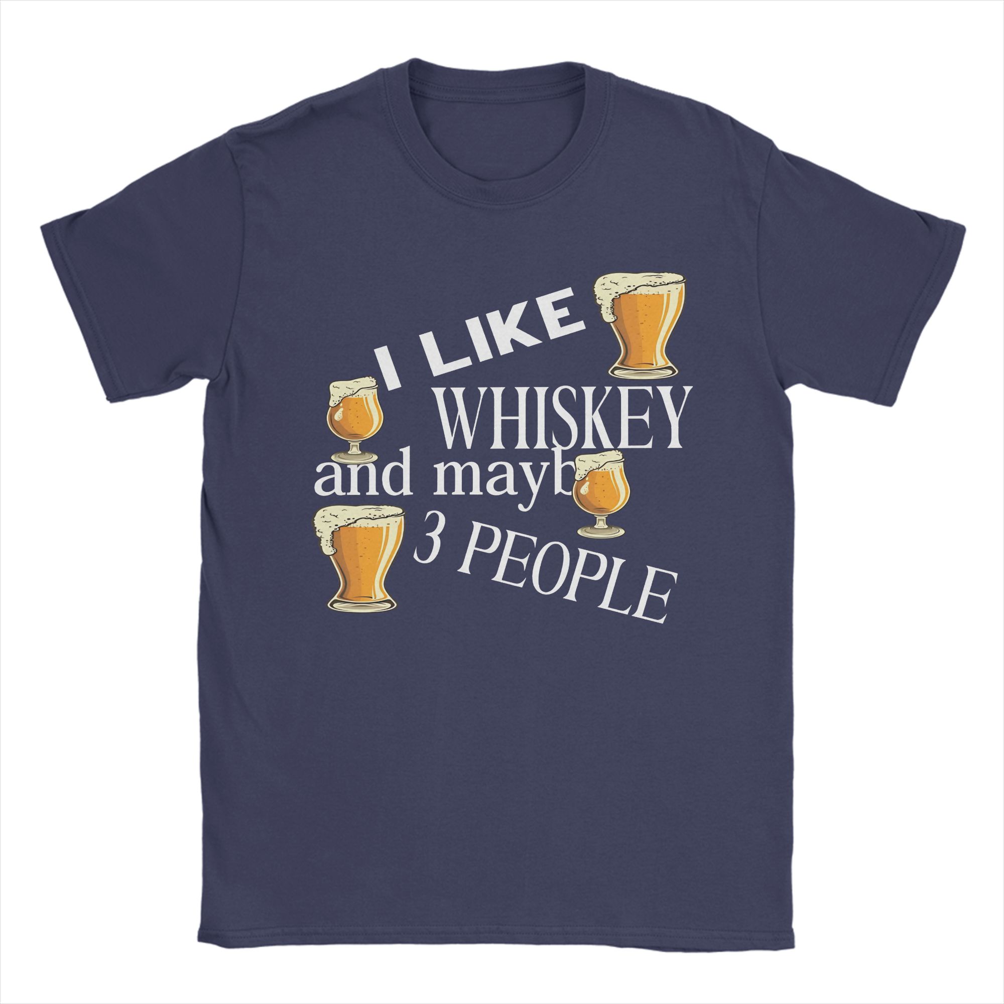 

I Like Whiskey And Maybe 3 People TShirt Unisexs Streetwear TShirts Summer Crewneck Fashion Tee Shirt Loose Big Size Tops 4XL