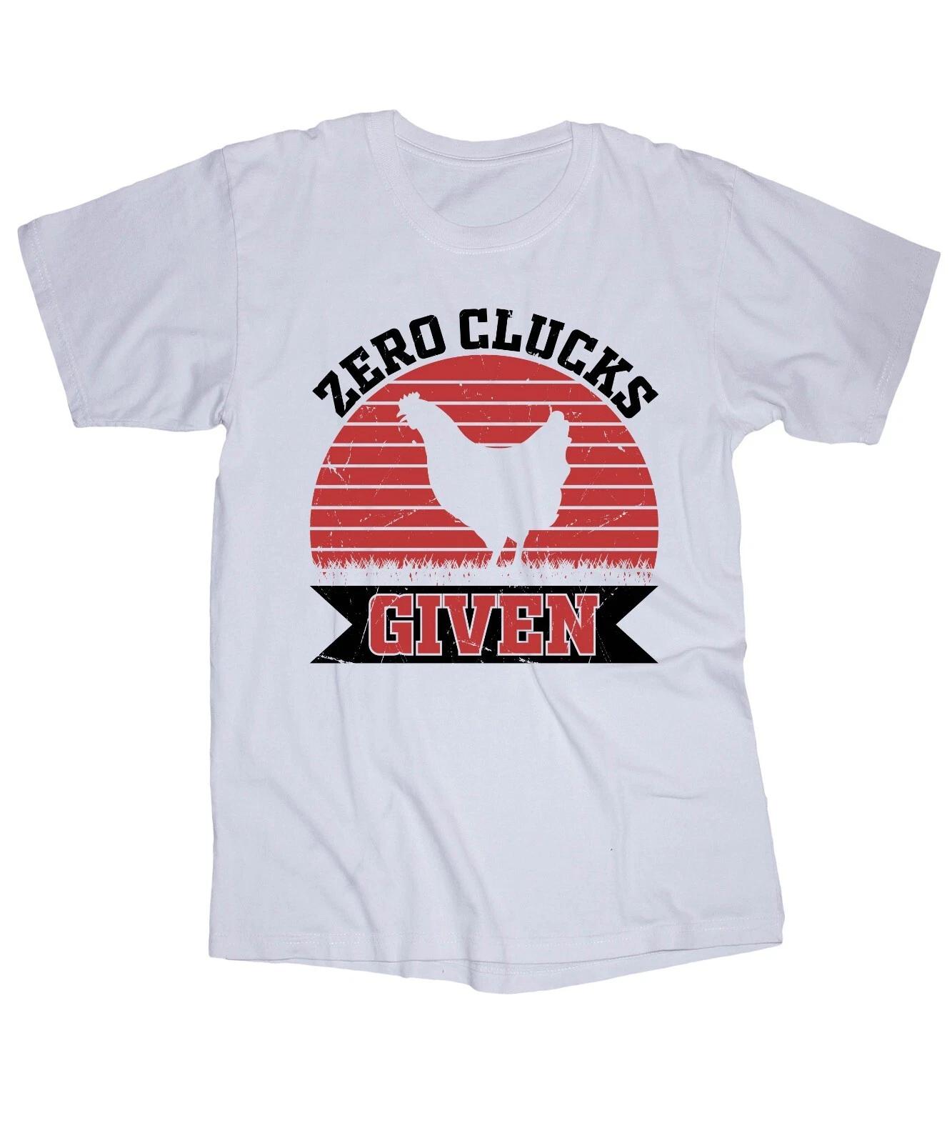 Zero Clucks given white T-shirt Farm Country Chickens Rooster Funny shirt L