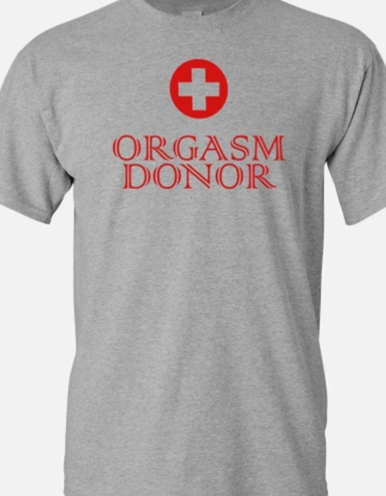 Orgasm Donor Funny T shirt tee XL